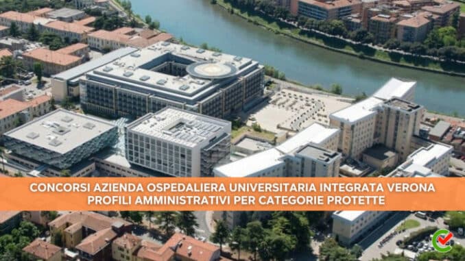 Concorsi AOUI Verona Amministrativi 2023 – 17 posti per diplomati e laureati
