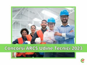 Concorsi ARCS Udine Tecnici 2023