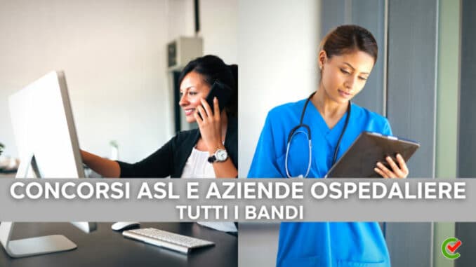 Concorsi ASL e Aziende Ospedaliere  – Tutti i bandi