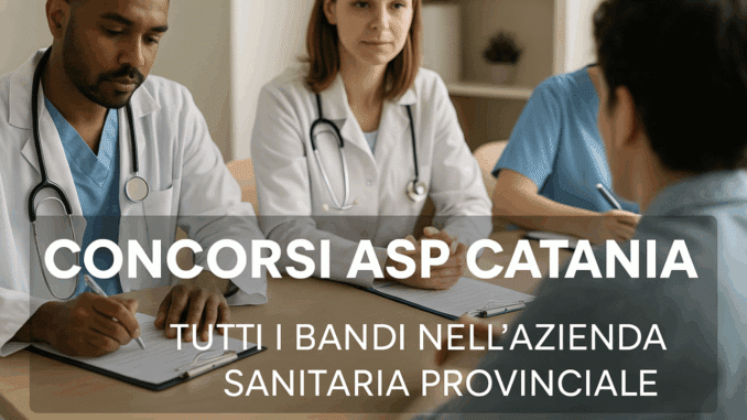 Concorsi ASP Catania 2025 – Tutti i bandi nell'Azienda Sanitaria Provinciale Catanese