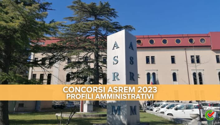 Concorsi ASREM 2023 - 42 posti per Amministrativi - Per diplomati e laureati