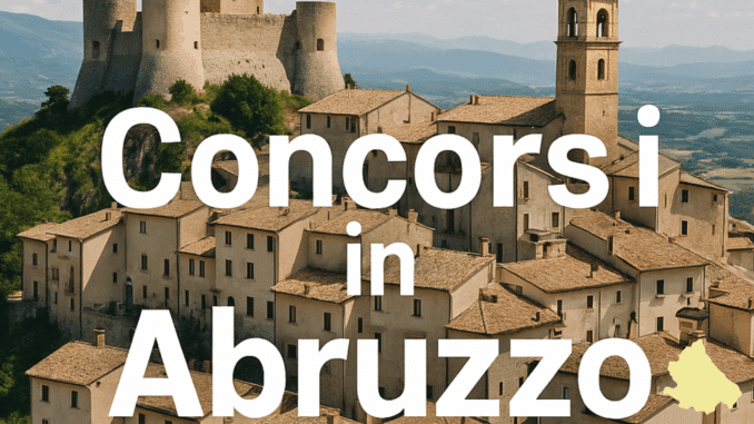 Concorsi Abruzzo 2025 – Tutti i bandi nella regione