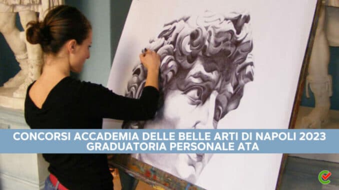 Concorsi Accademia Belle Arti di Napoli 2023 - Graduatoria personale ATA - Per diplomati