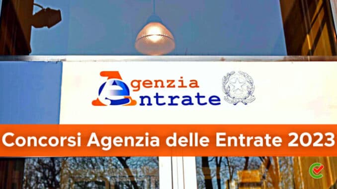 Concorsi Agenzia delle Entrate 2023