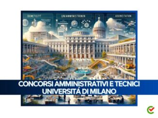 Concorsi Amministrativi e Tecnici Università Milano 2024 - 20 posti per diplomati e laureati