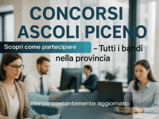 Concorsi Ascoli Piceno 2025 non scaduti – Tutti i bandi nella provincia