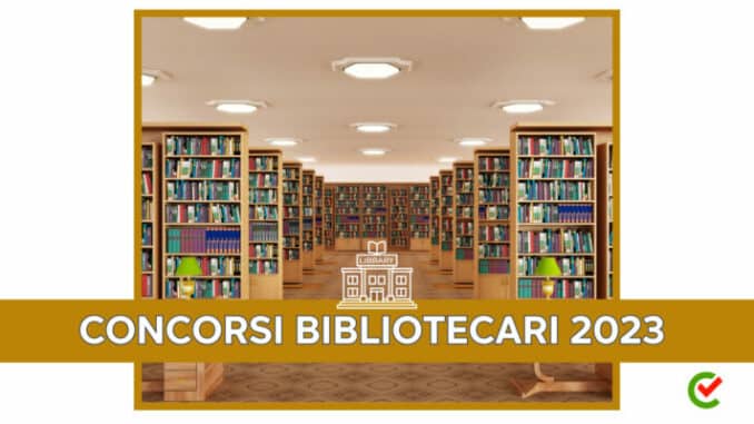 Concorsi Bibliotecari 2023 – Tutti le guide e i bandi