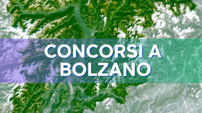 Concorsi Bolzano 2025 – Tutti i bandi nella provincia