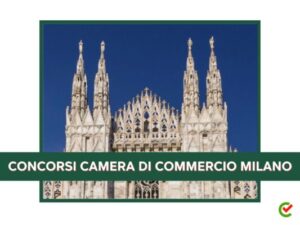 Concorsi Camera di Commercio Milano - 15 posti Graduatoria finale approvata