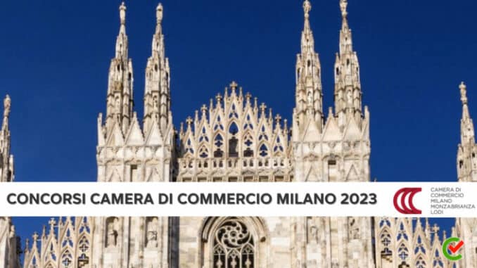 Concorsi Camera di Commercio Milano 2023 - 15 posti per vari profili