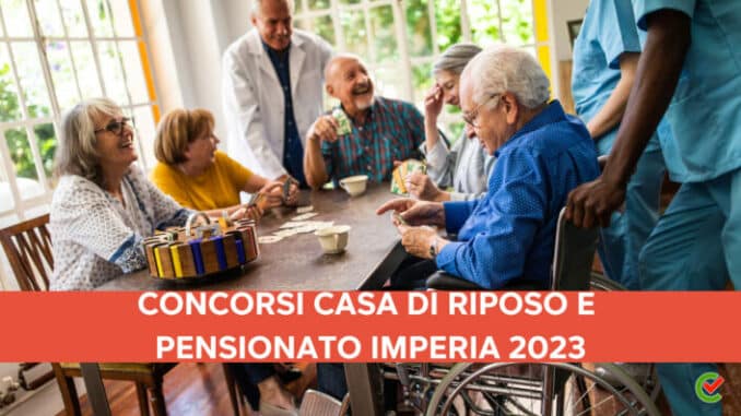 Concorsi Casa di Riposo e Pensionato Imperia 2023