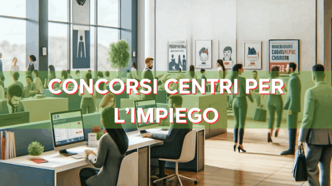 Concorsi Centri per l'Impiego 2025 – Tutti i bandi