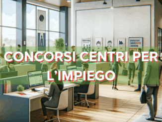 Concorsi Centri per l'Impiego 2025 – Tutti i bandi