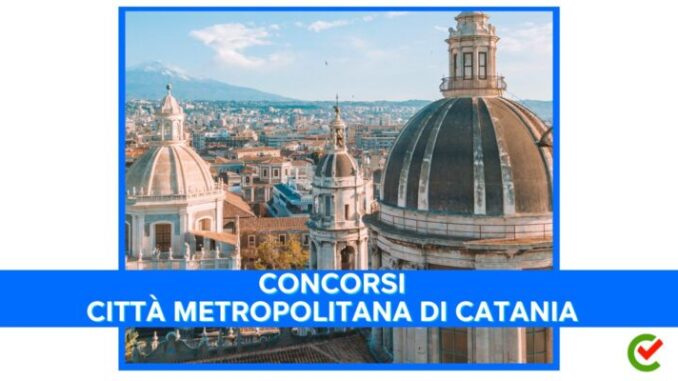 Concorsi Città Metropolitana Catania - 59 posti - Ammissione con riserva di tutti i candidati