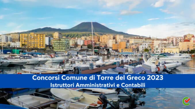 Concorsi Comune Torre del Greco 2023 - 24 posti per istruttori amministrativi - Con Diploma