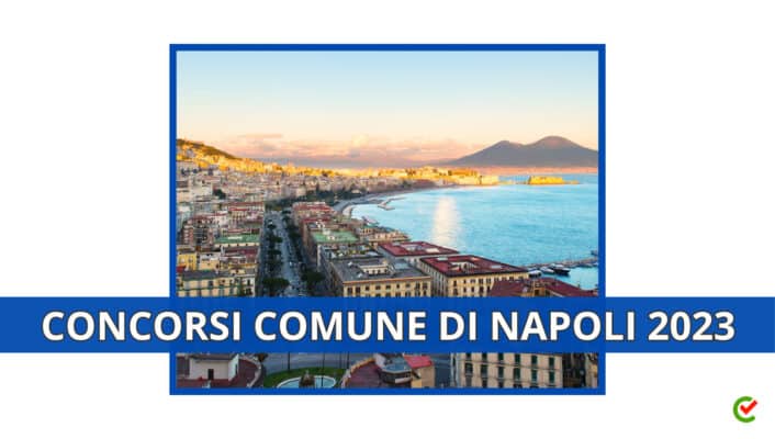 Concorsi Comune di Napoli 2023 – Oltre 270 posti in arrivo