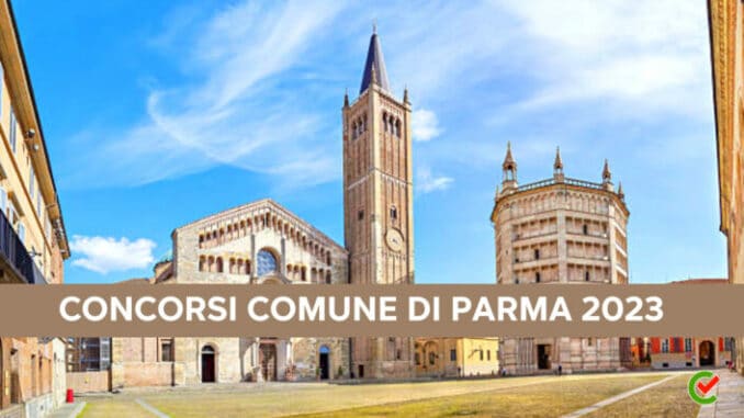 Concorsi Comune di Parma 2023 - In arrivo 212 assunzioni