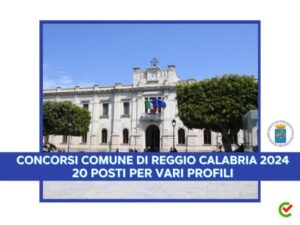 Concorsi Comune di Reggio Calabria 2024 - 20 posti per vari profili