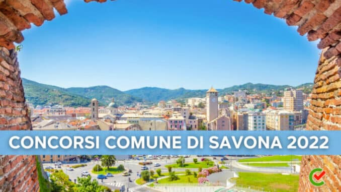 Concorsi Comune di Savona 2022: la guida di Concorsando.it