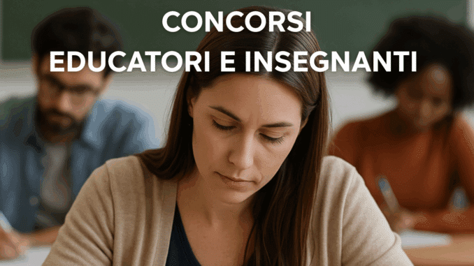 Concorsi Educatori ed Insegnanti 2025 – Tutti i bandi di concorso