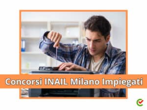 Concorsi INAIL Milano Impiegati 2023