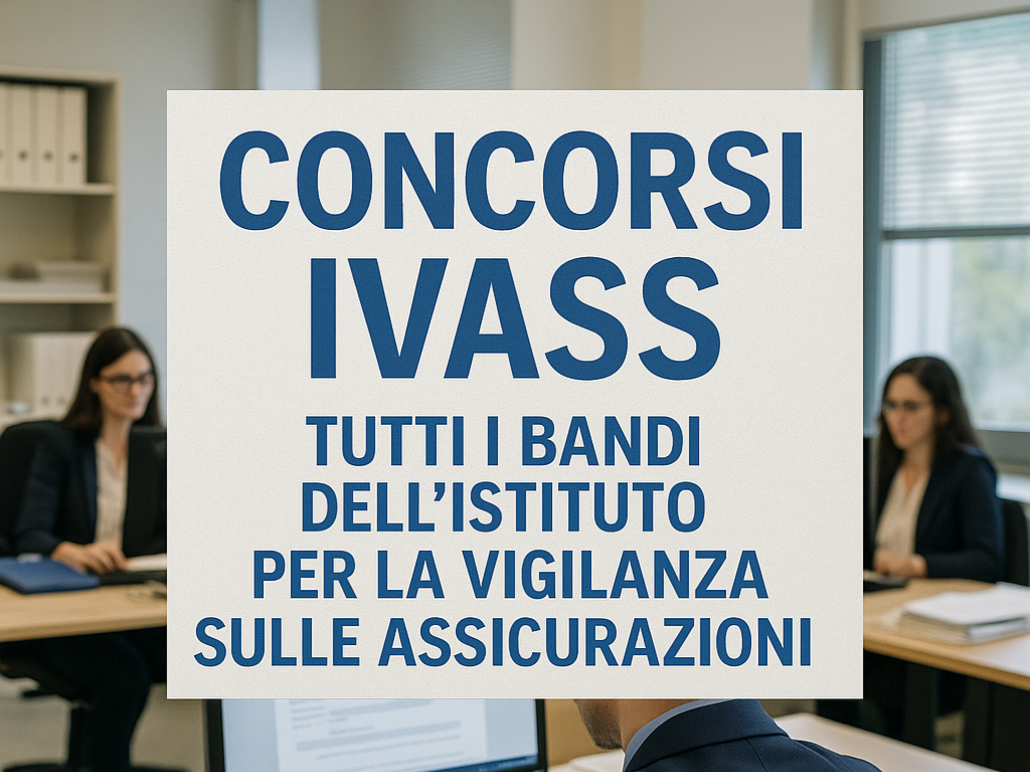 Concorsi IVASS 2025 - Tutti i bandi dell'Istituto per la Vigilanza sulle Assicurazioni