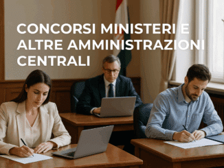 Concorsi Ministeri e altre amministrazioni centrali – Tutti i bandi e le guide