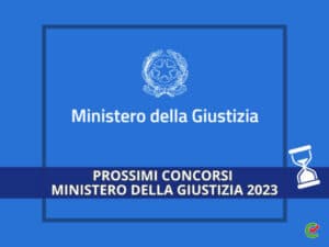 Concorsi Ministero Giustizia – Nuovi bandi in arrivo 2023 – 18mila posti