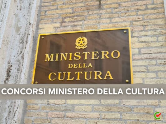 Concorsi Ministero della Cultura 2023 – 6300 assunzioni in arrivo