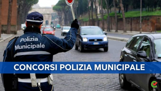 Concorsi Polizia Municipale – I bandi per vigili urbani non scaduti