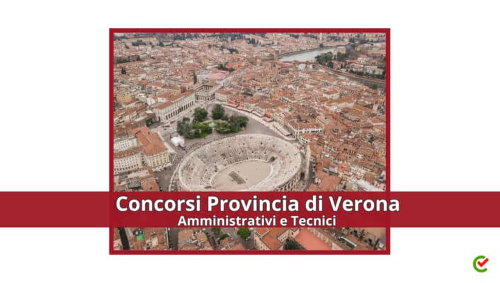 Concorsi Provincia di Verona Amministrativi e Tecnici 2023 – 24 posti per diplomati e laureati