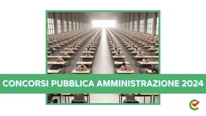 Concorsi Pubblica Amministrazione 2024 – 6500 posti in arrivo