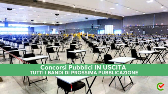 Prossimi concorsi in uscita nel 2022 - Bandi di prossima pubblicazione