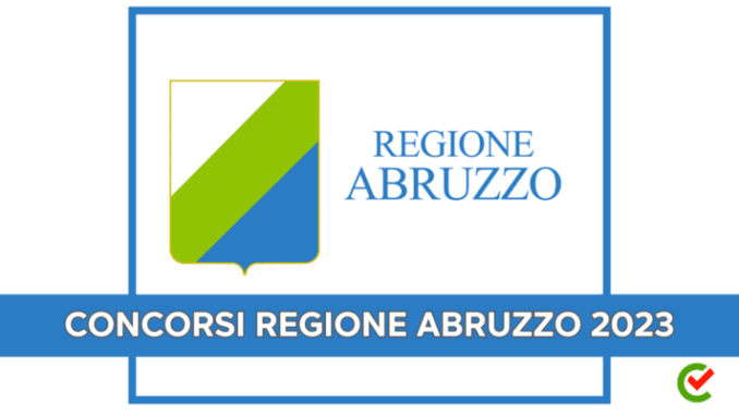 Concorsi Regione Abruzzo 2023 - In arrivo 70 posti di lavoro