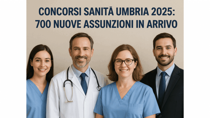 Concorsi Sanità Umbria 2025 700 nuove posti in arrivo (