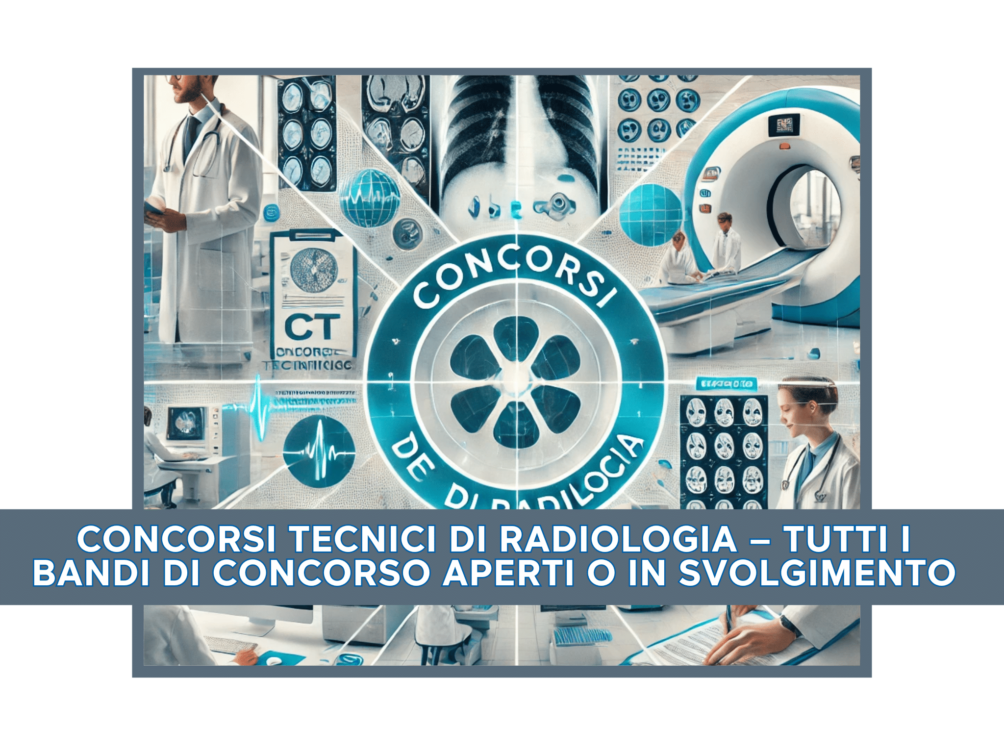 Concorsi Tecnici di Radiologia 2026 – Tutti i bandi di concorso aperti o in svolgimento