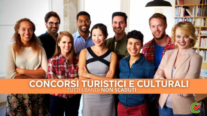 Concorsi Turistici e Culturali non scaduti – Tutti i bandi