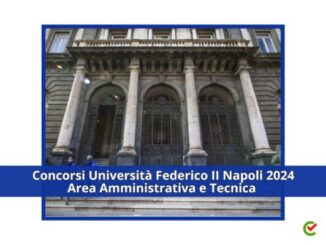 Concorsi Università Federico II Napoli Area Amministrativa e Tecnica 2024