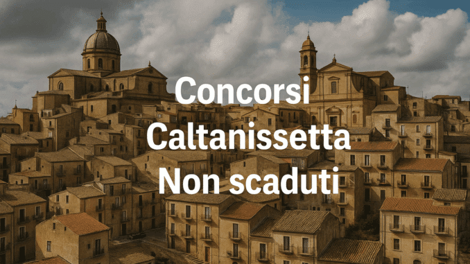 Concorsi Caltanissetta 2025 non scaduti – Tutti i bandi nella provincia