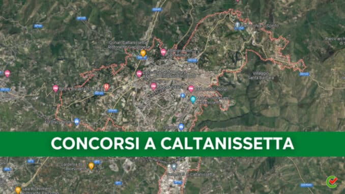Concorsi Caltanissetta 2022 non scaduti – Tutti i bandi nella provincia