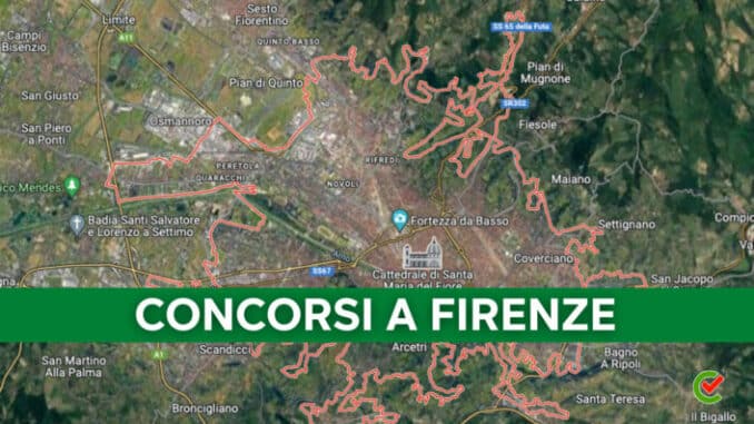 Tutti i Concorsi banditi in provincia di Firenze!