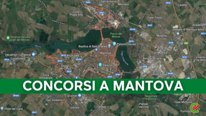 Concorsi a Mantova 2022 - Non scaduti, tutti i bandi nella provincia!
