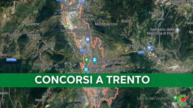 L'elenco completo di tutti i Concorsi banditi a Trento!