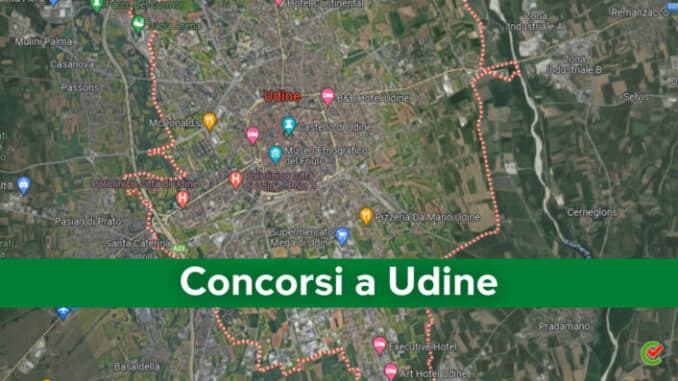 Concorsi Udine 2022 non scaduti – Tutti i bandi nella provincia