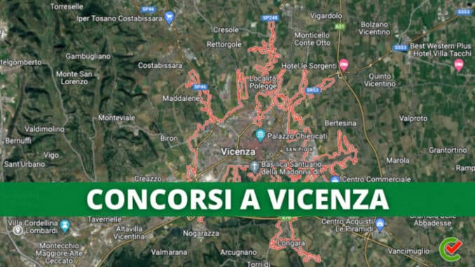 L'elenco completo dei Concorsi banditi a Vicenza!