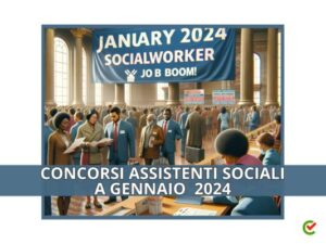 Concorsi assistenti sociali a Gennaio 2024 - Boom di posti di lavoro