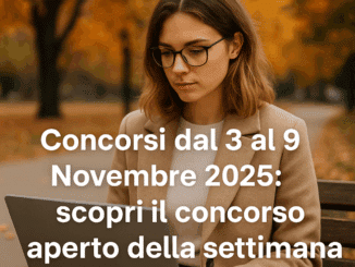 Concorsi dal 3 al 9 Novembre 2025 scopri il concorso aperto della settimana