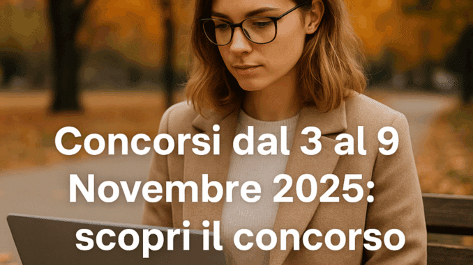 Concorsi dal 3 al 9 Novembre 2025 scopri il concorso aperto della settimana