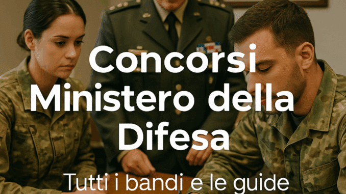 Concorsi Ministero della Difesa - Tutti i bandi e le guide