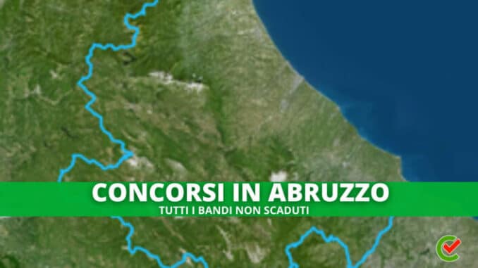 L'elenco completo di tutti i Concorsi in Abruzzo!